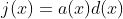 j(x)=a(x)d(x)