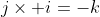 j\times i=-k