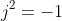 j^2=-1