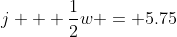 j + \frac{1}{2}w = 5.75