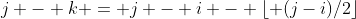 j - k = j - i - \lfloor (j-i)/2\rfloor