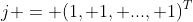 j = (1, 1, ..., 1)^T