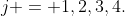 j = 1,2,3,4.
