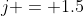 j = 1.5