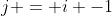 j = i -1