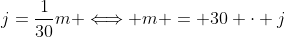 j=\frac{1}{30}m \Longleftrightarrow m = 30 \cdot j