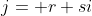 j= r+si
