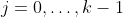 j=0,\ldots,k-1