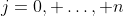 j=0, \dots, n