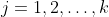 j=1,2,\ldots,k