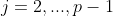 j=2,...,p-1