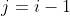 j=i-1