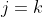 j=k