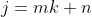 j=mk+n