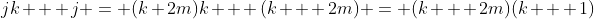 jk + j = (k+2m)k + (k + 2m) = (k + 2m)(k + 1)~\implies~