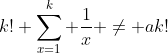 k! \sum_{x=1}^k \frac{1}{x} \neq ak!