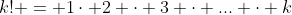 k! = 1\cdot 2 \cdot 3 \cdot ... \cdot k