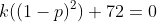 k((1-p)^2)+72=0