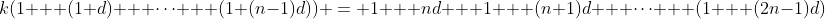 k(1 + (1+d) + \dots + (1+(n-1)d)) = 1 + nd + 1 + (n+1)d + \dots + (1 + (2n-1)d)