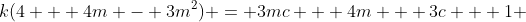 k(4 + 4m - 3m^2) = 3mc + 4m + 3c + 1 
