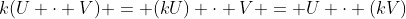 k(U \cdot V) = (kU) \cdot V = U \cdot (kV)