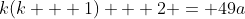 k(k + 1) + 2 = 49a