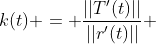 k(t) = \frac{||T'(t)||}{||r'(t)||} 