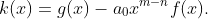 k(x)=g(x)-a_0x^{m-n}f(x).