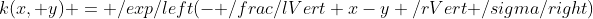 k(x, y) = \exp\left(- \frac{\lVert x-y \rVert }{\sigma}\right)