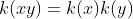 k(xy)=k(x)k(y)