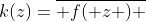 k(z)=\overline{ f( z ) }