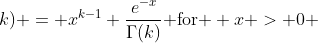 f(x;k) = x^{k-1} \frac{e^{-x}}{\Gamma(k)}\text{ for } x > 0 