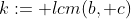 k:= lcm(b, c);