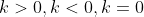 k>0,k<0,k=0