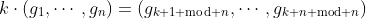 k\cdot(g_1,\cdots,g_n)=(g_{k+1\text{ mod }n},\cdots,g_{k+n\text{ mod }n})
