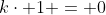 k\cdot 1 = 0