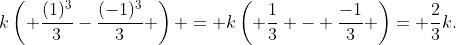 k\left( \frac{(1)^3}{3}-\frac{(-1)^3}{3} \right) = k\left( \frac{1}{3} - \frac{-1}{3} \right)= \frac{2}{3}k.