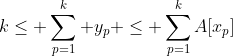 k\leq \sum^{k}_{p=1} y_{p} \leq \sum^{k}_{p=1}A[x_{p}]