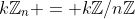 k\mathbb{Z}_n = k\mathbb{Z}/n\mathbb{Z}