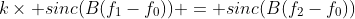 k\times sinc(B(f_1-f_0)) = sinc(B(f_2-f_0))