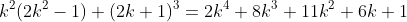 k^{2}(2k^{2}-1)+(2k+1)^{3}=2k^{4}+8k^{3}+11k^{2}+6k+1