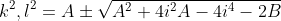 k^2,l^2=A\pm\sqrt{A^2+4i^2A-4i^4-2B}