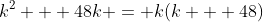 k^2 + 48k = k(k + 48)