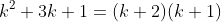 k^2+3k+1=(k+2)(k+1)