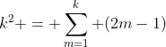 k^2 = \sum_{m=1}^k (2m-1)