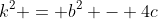 k^2 = b^2 - 4c