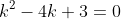 k^2-4k+3=0