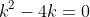 k^2-4k=0
