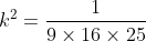 k^2=\frac{1}{9\times16\times25}