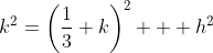 k^2=\left(\dfrac13 k\right)^2 + h^2